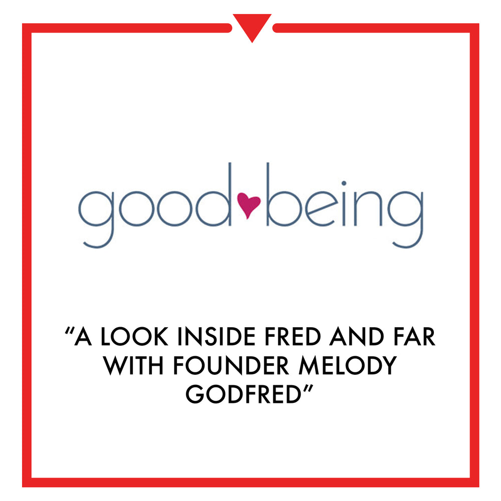 Good Being - A Look Inside Fred and Far With Founder Melody Godfred