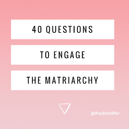 40 Insightful Questions to Engage the Matriarchy