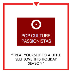 Article on Pop Culture Passionista - Treat Yourself To A Little Self Love This Holiday Season