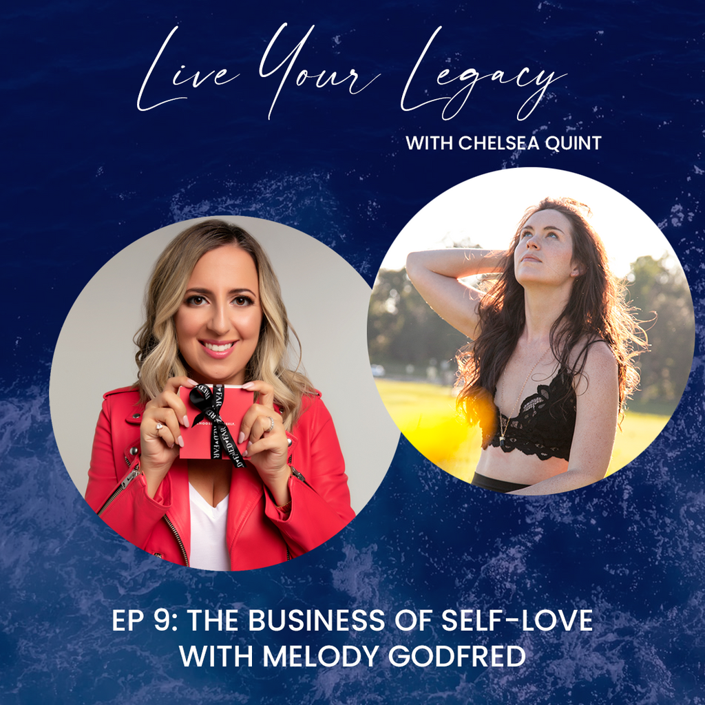 Article on The Business of Self Love - The Live Your Legacy Podcast with Chelsea Quint and Melody...