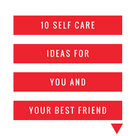 10 Self Care Ideas for You and Your Best Friend