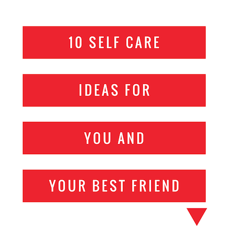 Article on self care ideas for you and your best friend