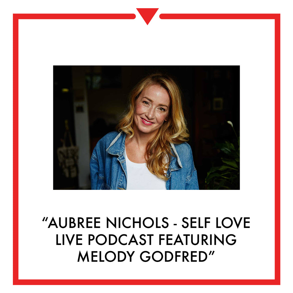 Aubree Nichols Self Love Live Podcast Featuring Melody Godfred