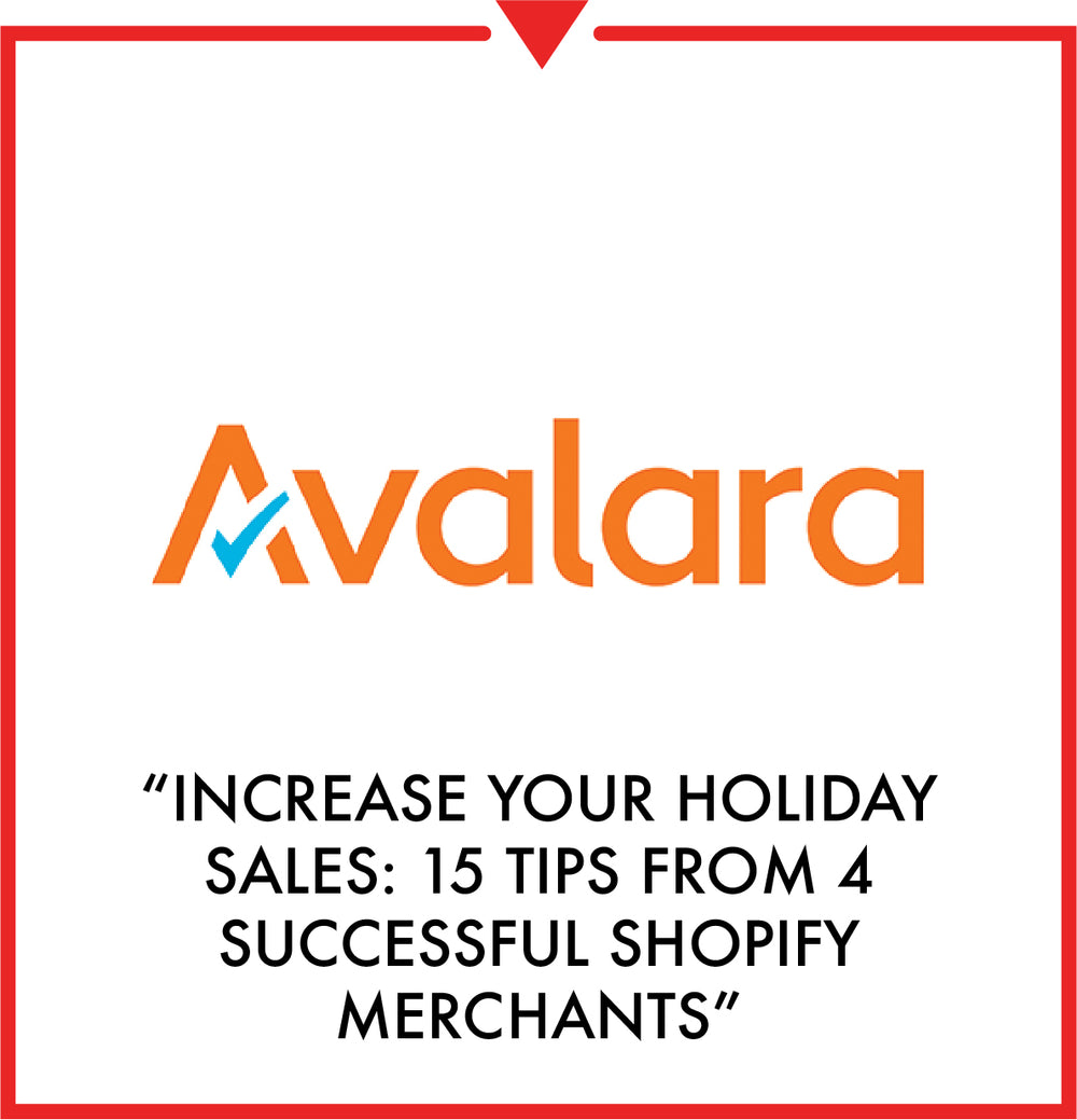 avalara - Increase Your Holiday Sales: 15 Tips from 4 Successful Shopify Merchants