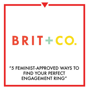 Article on Brit + Co - 5 Feminist-Approved Ways to Find Your Perfect Engagement Ring