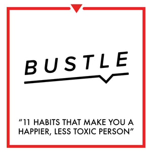 Article on Bustle - 11 Habits That Make You A Happier, Less Toxic Person