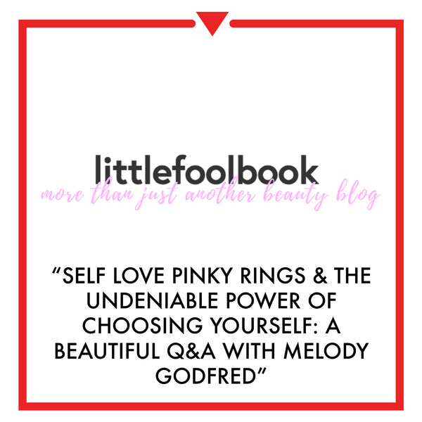 littlefoolbook - Self Love Pinky Rings & The Undeniable Power Of Choosing Yourself: A Beautiful Q&A With Melody Godfred
