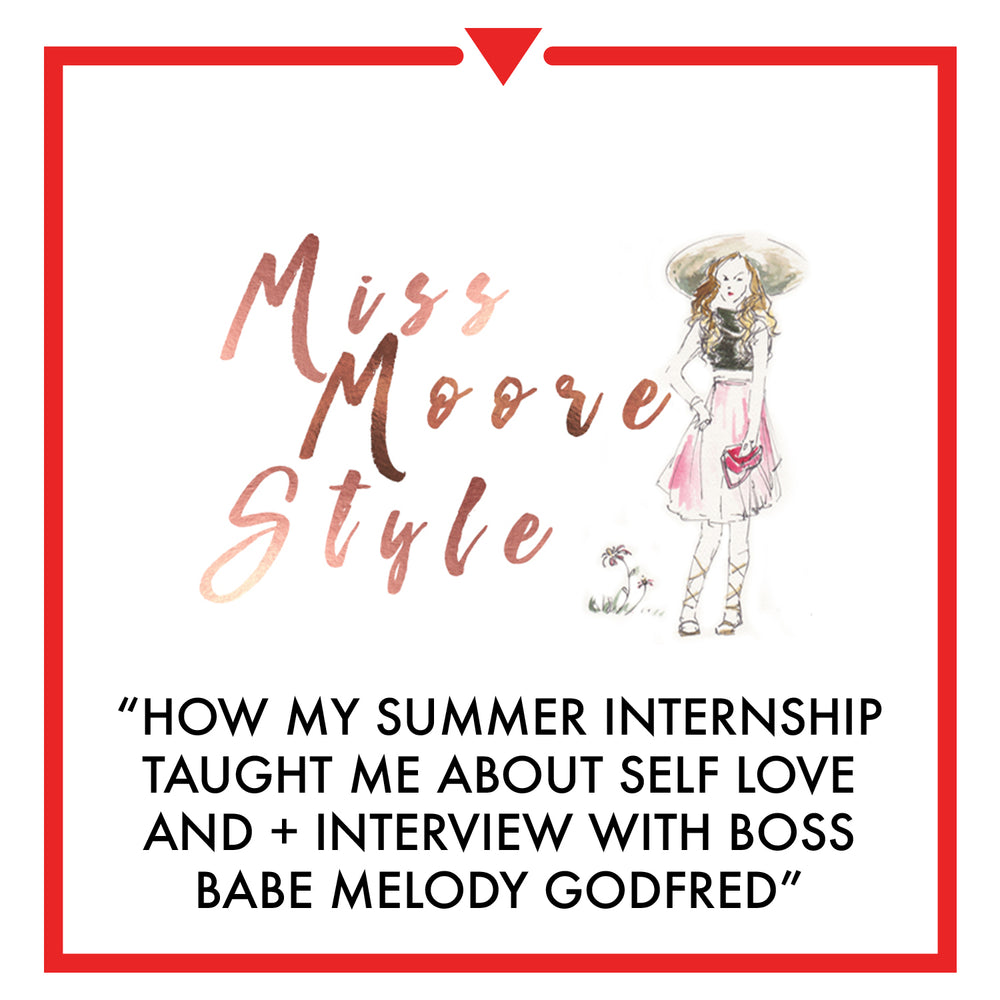 miss moore style - HOW MY SUMMER INTERNSHIP TAUGHT ME ABOUT SELF LOVE + INTERVIEW WITH BOSS BABE MELODY GODFRED