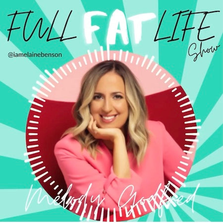 Article on MELODY GODFRED & SELF LOVE ON THE FULL-FAT LIFE PODCAST WITH ELAINE BENSON