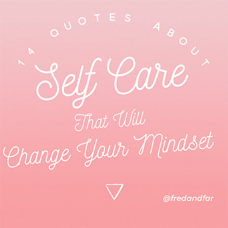 14 Quotes About Self Care That Will Change Your Mindset