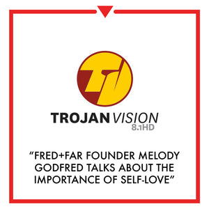 Article on Trojan Vision - Fred+Far founder Melody Godfred talks about the importance of self-love